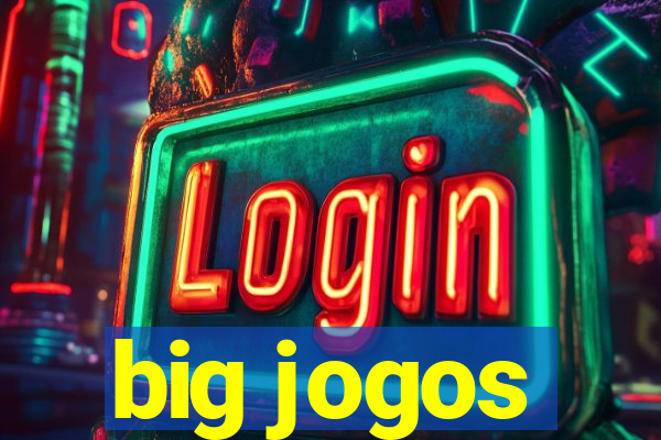 big jogos